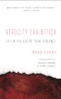 Atrocity Exhibition : Life in the Age of Total Violence - eBook