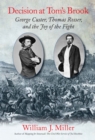 Decision at Tom's Brook : George Custer, Tom Rosser, and the Joy of the Fight - eBook