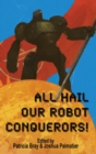 All Hail Our Robot Conquerors! - eBook