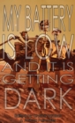My Battery Is Low and It Is Getting Dark - eBook
