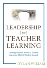 Leadership for Teacher Learning: Creating a Culture Where All Teachers Improve So That All Students Succeed - eBook