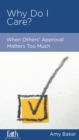 Why Do I Care? : When Others' Approval Matters Too Much - eBook