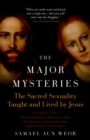 Major Mysteries : The Sacred Sexuality Taught and Lived by Jesus - Book