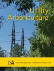 Utility Arboriculture : The Utility Specialist Certification Study Guide - Book
