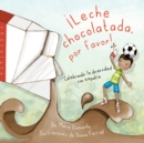 !Leche chocolatada, por favor! : Celebrando La Diversidad on Empatia - eBook