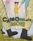 Camouflage Mom : A Military Story About Staying Connected - Book