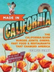 Made in California, Volume 1 : The California-Born Diners, Burger Joints, Restaurants & Fast Food that Changed America, 1915-1966 - eBook