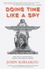 Doing Time Like A Spy : How the CIA Taught Me to Survive and Thrive in Prison - eBook