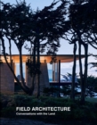 Field Architecture : Conversations with the Land - Book