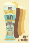 The Widmer Way : How Two Brothers Led Portland's Craft Beer Revolution - eBook