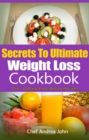 Secrets to Ultimate Weight Loss Cookbook : Over 50 Plant-Based Recipes To Help you Lose Weight - eBook