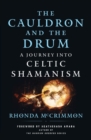The Cauldron and the Drum : A Journey into Celtic Shamanism - Book