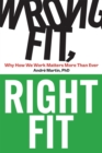 Wrong Fit, Right Fit : Why How We Work Matters More Than Ever - Book