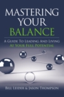 Mastering Your Balance : A Guide To Leading And Living At Your Full Potential - eBook