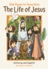 The Life of Jesus : Bible Rhymes for Young Minds - Book