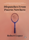 Dispatches From Puerto Nowhere : An American Story of Assimilation and Erasure - eBook