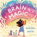 My Brain Is Magic : A Sensory-Seeking Celebration - eBook