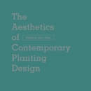 The Aesthetics of Contemporary Planting Design - Book