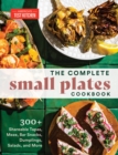 The Complete Small Plates Cookbook : 200+ Little Bites with Big Flavor - Book