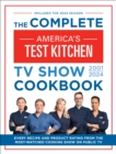 The Complete America’s Test Kitchen TV Show Cookbook 2001–2024 : Every Recipe and Product Rating From the Most-Watched Cooking Show on Public TV - Book