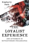 The Loyalist Experience and Aftermath in Revolutionary Philadelphia - Book