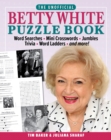The Unofficial Betty White Puzzle Book : Word  Searches - Mini Crosswords - Jumbles - Trivia - Word Ladders - And more! - Book