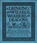 Drinking with Wizards, Warriors and Dragons : 85 unofficial drink recipes inspired by The Lord of the Rings, A Court of Thorns and Roses, The Stormlight Archive and other fantasy favorites - Book