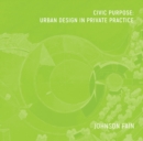 Civic Purpose : Urban Design in Private Practice - Book