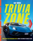 Car and Driver Trivia Zone : More Than 250 Outrageous Facts About the World's Coolest Cars - Book