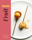 Preserved: Fruit : 25 Recipes Volume 2 - Book