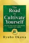The Road to Cultivate Yourself : Follow Your Silent Voice Within to Gain True Wisdom - Book
