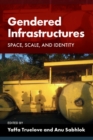 Gendered Infrastructures : Space, Scale, and Identity - eBook