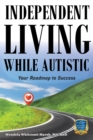Independent Living while Autistic : Your Roadmap to Success - eBook
