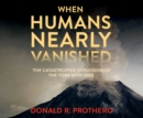 When Humans Nearly Vanished - eAudiobook
