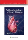 Pathophysiology of Heart Disease : An Introduction to Cardiovascular Medicine - Book