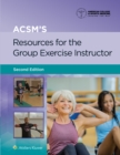 ACSM's Resources for the Group Exercise Instructor - Book