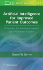 Artificial Intelligence for Improved Patient Outcomes : Principles for Moving Forward with Rigorous Science - Book
