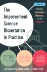 The Improvement Science Dissertation in Practice : A Guide for Faculty, Committee Members, and their Students - eBook