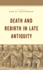 Death and Rebirth in Late Antiquity - eBook