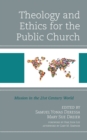 Theology and Ethics for the Public Church : Mission in the 21st Century World - eBook