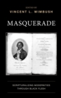 Masquerade : Scripturalizing Modernities through Black Flesh - eBook