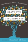 Slavery's Descendants : Shared Legacies of Race and Reconciliation - eBook