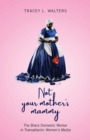Not Your Mother's Mammy : The Black Domestic Worker in Transatlantic Women’s Media - Book