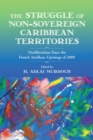 The Struggle of Non-Sovereign Caribbean Territories : Neoliberalism Since The French Antillean Uprisings of 2009 - eBook