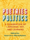 Poetries - Politics : A Celebration of Language, Art, and Learning - eBook