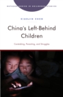 China's Left-Behind Children : Caretaking, Parenting, and Struggles - eBook