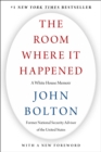 The Room Where It Happened : A White House Memoir - eBook
