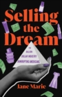 Selling the Dream : The Billion-Dollar Industry Bankrupting Americans - eBook