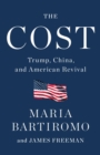 The Cost : Trump, China, and American Revival - eBook