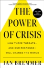 The Power of Crisis : How Three Threats - and Our Response - Will Change the World - eBook